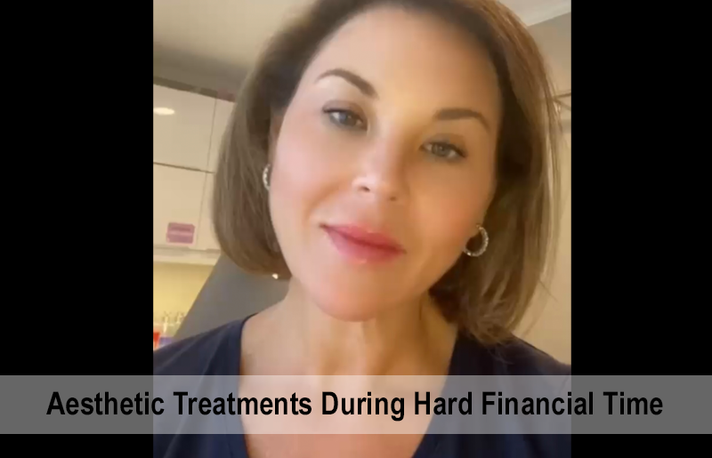 Aesthetic Treatments During Hard Financial Times